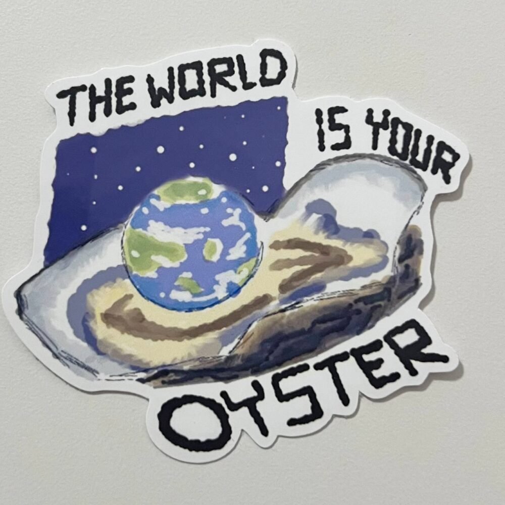 The World is your Oyster
